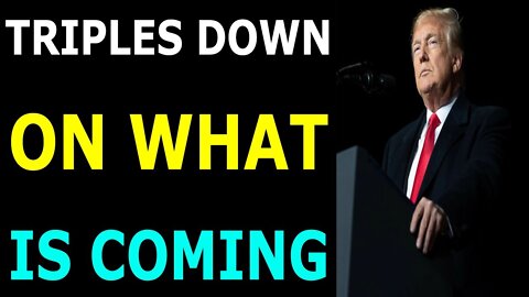 2000 MULUS! TRIPLES DOWN ON WHAT IS COMING - TRUMP NEWS