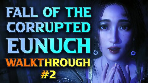 100% Wo Long: Fallen Dynasty Walkthrough - Fall Of The Corrupted Eunuch Part 2