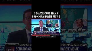 Senator Cruz Slams Pro-China Barbie Movie