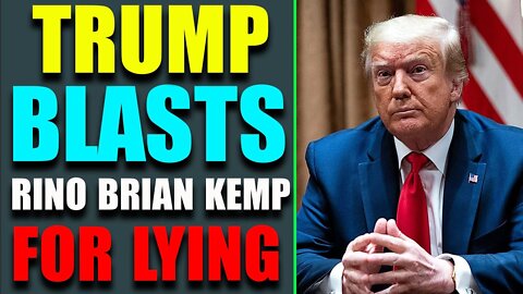 TOP HUGE INTEL: TRUMP BLASTS RINO BRIAN KEMP FOR LYING! UPDATE TODAY'S MAY 22, 2022 - TRUMP NEWS