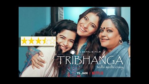 Tribhanga Review | Kajol, Tanvi Azmi, Mithila Palkar | Just Binge Review