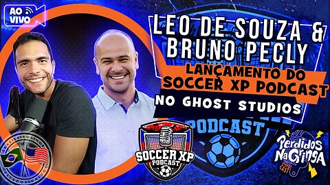 Leo de Souza & Bruno Pecly - Lançamento do Soccer XP Podcast no Ghost Studios| 166 #soccer