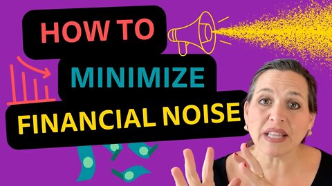 How to Minimize Financial Noise? | Julie Murphy