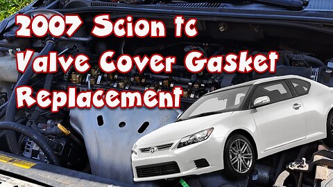 2005 - 2010 Scion tC Valve Cover Gasket Repair
