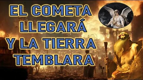 EL COMETA LLEGARÁ Y LA TIERRA TEMBLARA FUERTEMENTE VISIÓN DEL ÁNGEL DEL SEÑOR AL EREMITA DEL NORTE