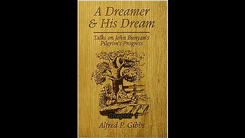 A Dreamer and His Dream, by Alfred P. Gibbs - Pilgrims Progress Chapter 1