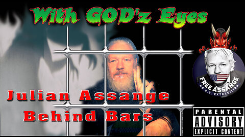 With God'z Eyes - Julian Assange (Behind Bars)