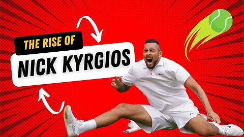 The Rise Of Nick Kyrgios