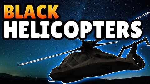 Black Helicopters - Why Do They Appear? Who Sends Them?