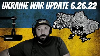 Ukraine War Update 6-26-22 By Roman Prokopchuk