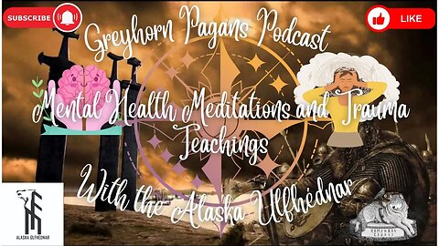Greyhorn Pagans Podcast with the Alaska Úlfhédnar - Mental Health Meditations and Trauma Teachings