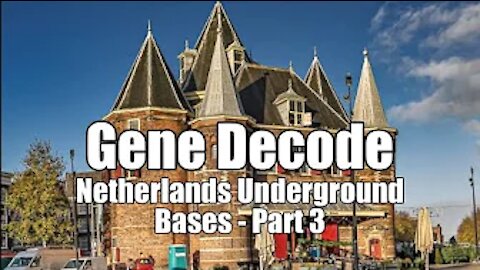 Gene Decode! Netherlands Underground Bases: Part 3. B2T Show Apr 21, 2021 (IS)