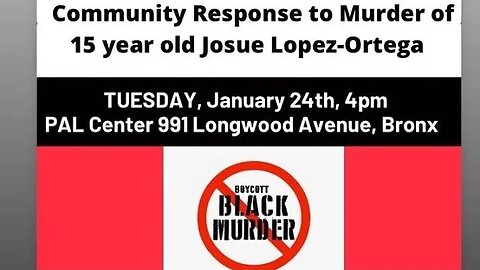 The Community Response to the Murder of 15 Year old Josue Lopez-Ortega 991 Longwood Ave BX 1/24/23