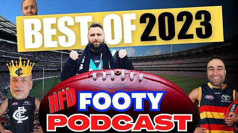 BEST OF 2023 | HFD FOOTY PODCAST