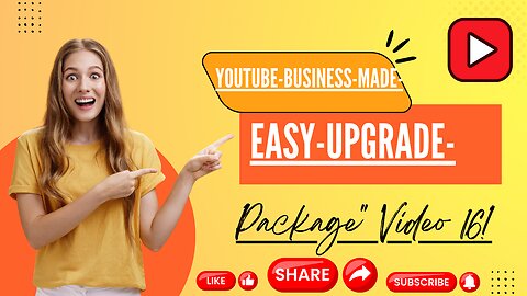 "YouTube-Business-Made-Easy-Upgrade-Package" Video 14!|#youtube #youtubeoptimization #youtubevideos