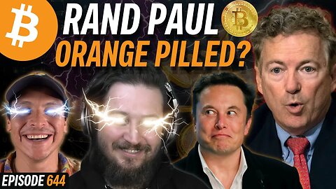 Elon Musk & Rand Paul are Bitcoiners? | EP 644
