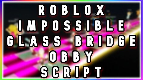 ROBLOX Impossible Glass Bridge Obby Script - WIN THE GAME