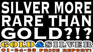 Silver More Rare Than Gold?!?! 01/24/23 Gold & Silver Price Report
