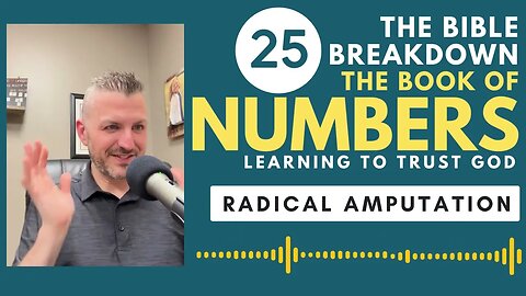 Numbers 25: Radical Amputation