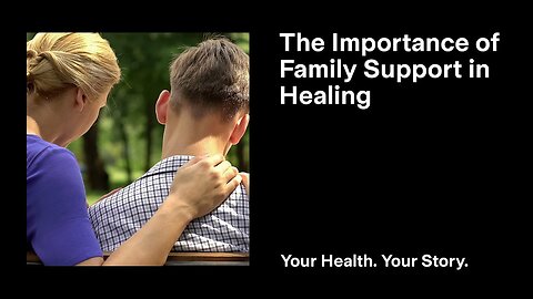 The Importance of Family Support in Healing