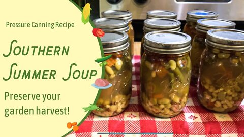 Preserve your harvest! Summer Soup Pressure Canning Recipe - Food preservation prepping pantry ideas