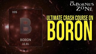 Boron: The Ultimate Crash Course! - Dr. Osborne's Zone