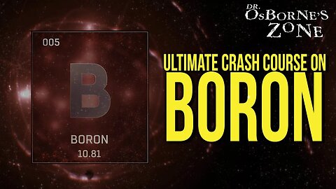 Boron: The Ultimate Crash Course! - Dr. Osborne's Zone