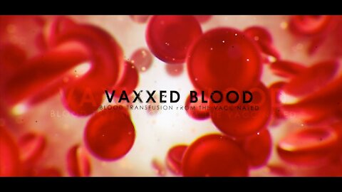 VAXXED Blood - The Issue of Transfusions - The Mirror Project