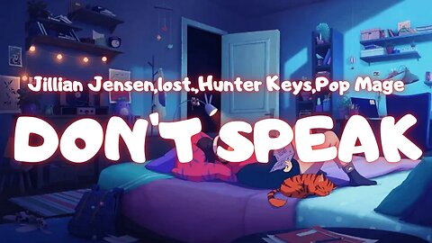 Jillian Jensen, lost , Hunter Keys, Pop Mage - Don t Speak - "Lyrics".