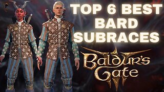 Baldur's Gate 3 - Top 6 Best Sub-Races for the Bard Class