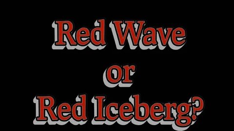Red Wave or Red Iceberg?