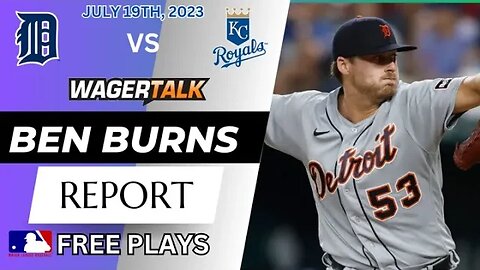 MLB Picks and Predictions | Detroit Tigers vs Kansas City Royals | Ben Burns Report July 19