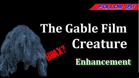 The Gable Film Creature | Deemed a Hoax