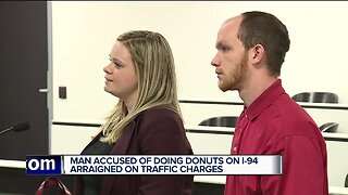 Man accused of doing donuts on I-94 arraigned on traffic charges