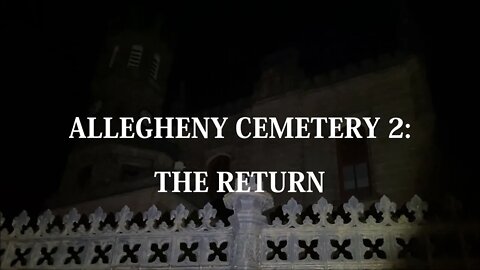 The Haunted Allegheny Cemetery 2: The Return (Pittsburgh, PA) (Trailer)