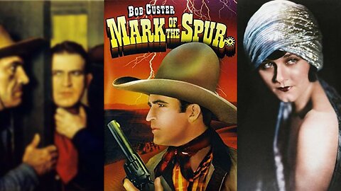 MARK OF THE SPUR (1932) Bob Custer, Lillian Rich & George Chesebro | Western | B&W