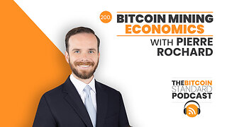 200. Bitcoin Mining Economics with Pierre Rochard