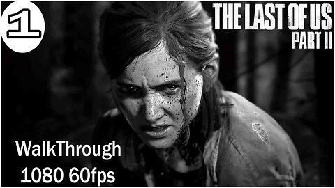 The Last Of Us 2 Walkthrough Part 1