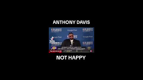 Anthony Davis not Happy
