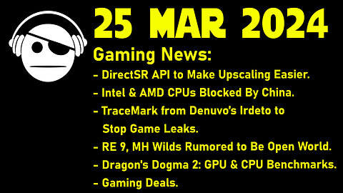 Gaming News | DirectSR | Chip Wars | TraceMark | RE 9 | Dragon´s Dogma 2 | Deals | 25 MAR 2024