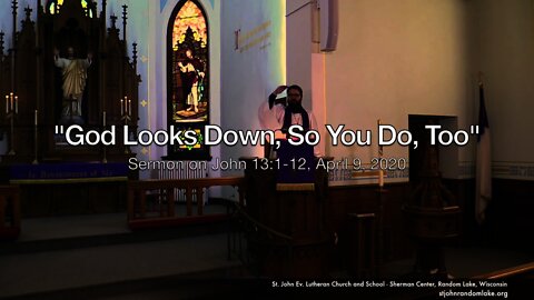 "God Looks Down, So You Do, Too" Maundy Thursday 2020 - John 13:1-12