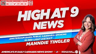 High At 9 News : Manndie Tingler - Amsterdam bans public cannabis smoking in red-light district
