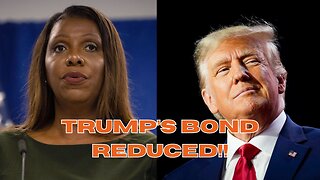 Trump has $450 Million bond REDUCED in massive win against Letitia James and Corrupt democrats!!