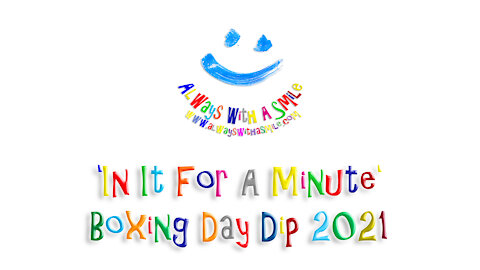 Always With A Smile - 'In It For A Minute' Boxing Day Dip 2021