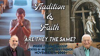 Tradition and Faith, are they the same?