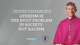 Bishop Strickland: Atheism is the root problem in our society, not racism