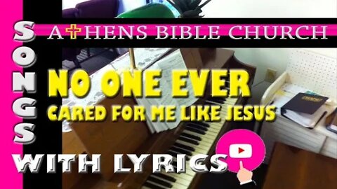 NO ONE EVER CARED FOR ME LIKE JESUS | Lyrics and Congregational Hymn Singing | Athens Bible Church