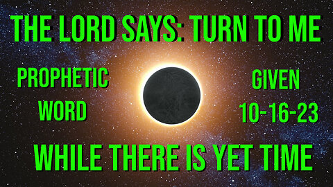 Prophetic Word for 10-16-23 The Lord Says - Do Not Resist! Now is the Time! Be Molded O Man!