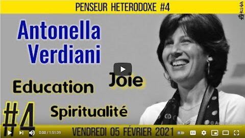 💡 PENSEUR HÉTÉRODOXE #4 🗣 Antonella VERDIANI 🎯 Éducation, joie et spiritualité 📆 05 02 2021