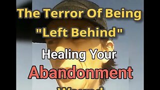 MM # 602 - The Terror Of Being "Left Behind" At The Rapture. Healing Your Abandonment Wounds.